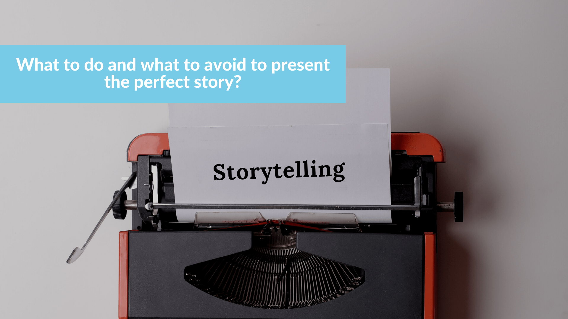 Do’s and Don’ts of Storytelling in public speaking